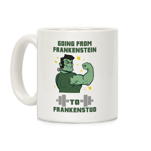 Going from Frankenstein to Frankenstud! Coffee Mug