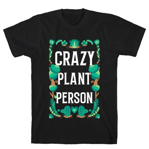 Crazy Plant Person T-Shirt