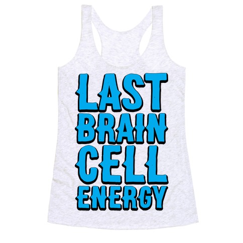 Last Brain Cell Energy Racerback Tank Top