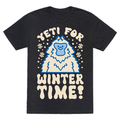 Yeti For Winter Time T-Shirt