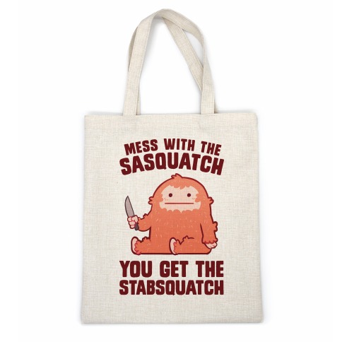 Mess With The Sasquatch, You Get The Stabsquatch Casual Tote