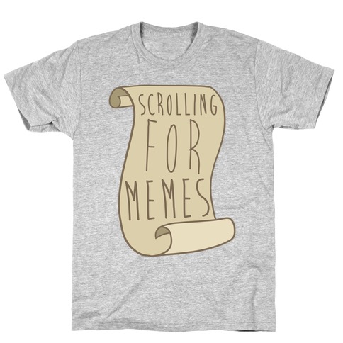 Scrolling for Memes T-Shirt