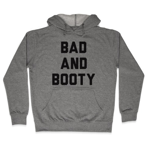 Bad And Booty Hooded Sweatshirt