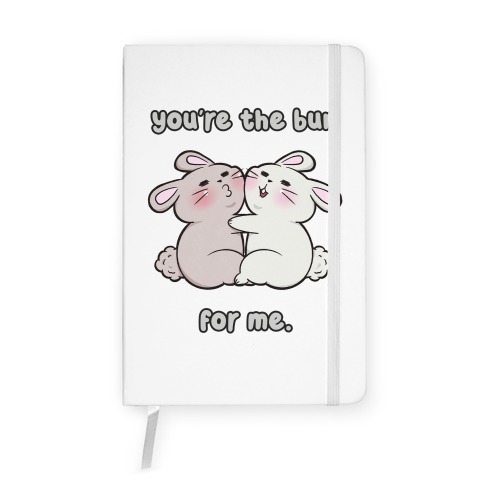 You're The Bun For Me Notebook