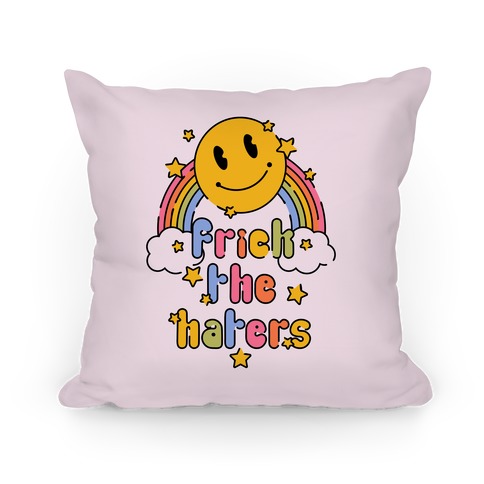 Frick the Haters Pillow