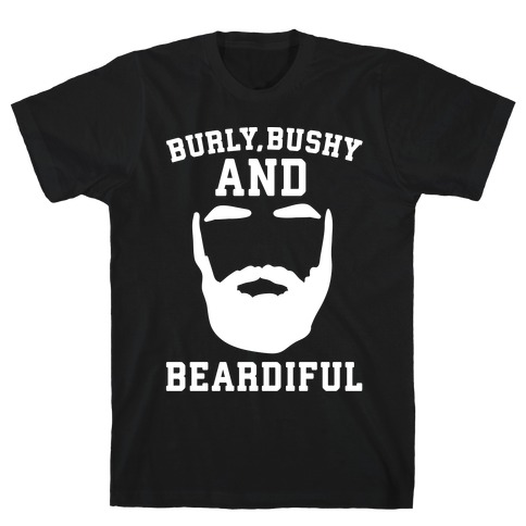 Burly Bushy and Beardiful White Print T-Shirt