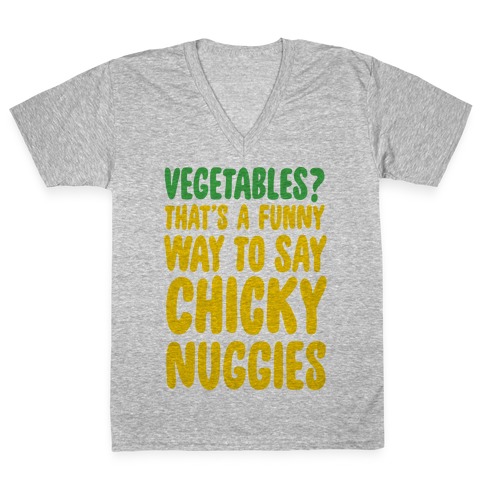Vegetables That's A Funny Way To Say Chicky Nuggies V-Neck Tee Shirt