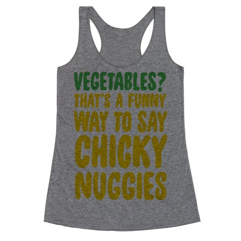 Vegetables That's A Funny Way To Say Chicky Nuggies Racerback Tank Top
