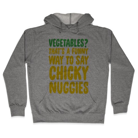 Vegetables That's A Funny Way To Say Chicky Nuggies Hooded Sweatshirt