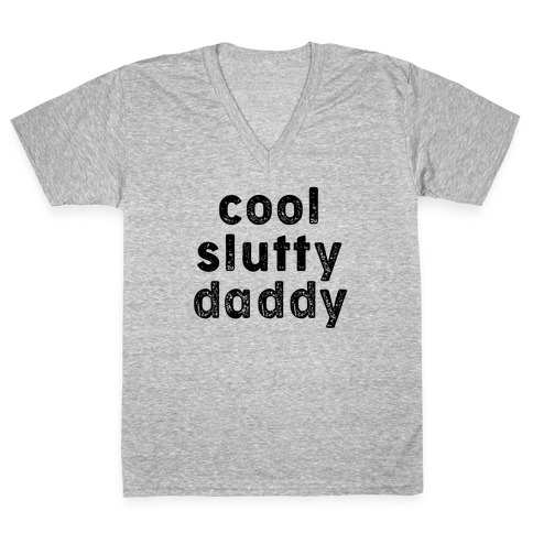 Cool Slutty Daddy V-Neck Tee Shirt