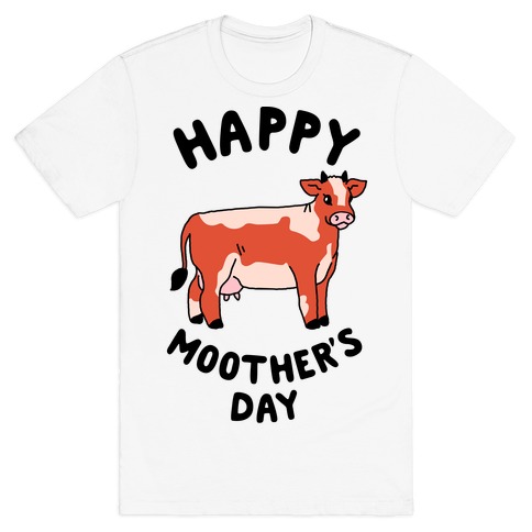 Happy Moother's Day T-Shirt