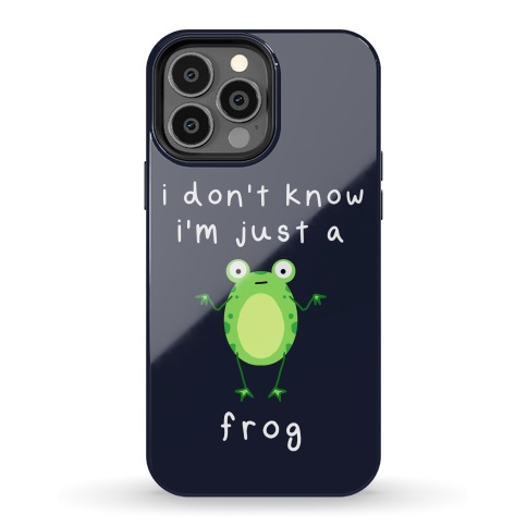 I Don't Know I'm Just A Frog Phone Case