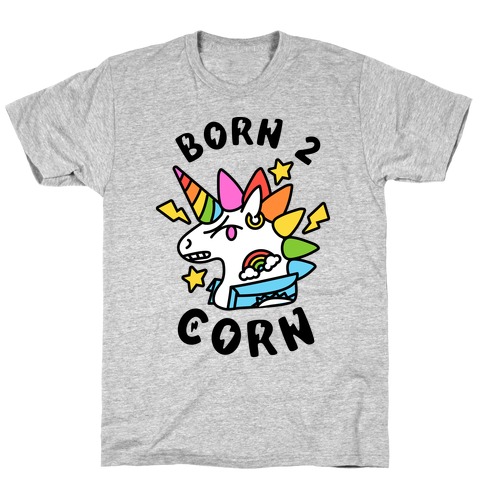 Born to 'Corn (Punk Unicorn) T-Shirt