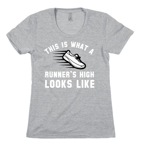 This Is What A Runner's High Looks Like Womens T-Shirt