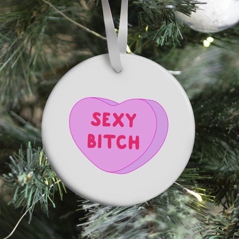 Sexy Bitch Candy Heart Ornament