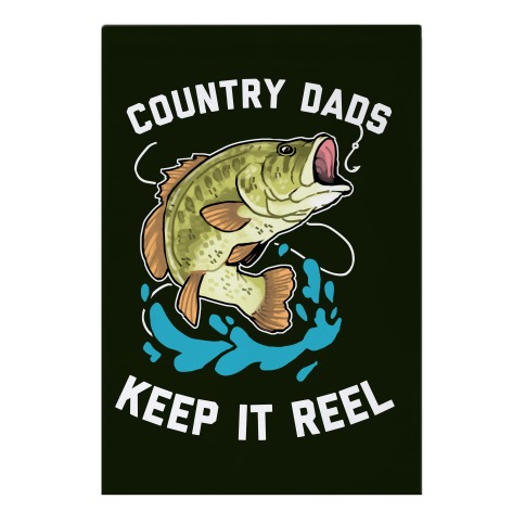 Country Dads Keep It Reel  Garden Flag