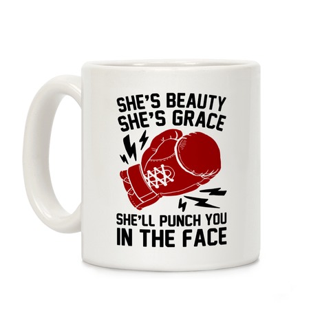 She's Beauty She's Grace She'll Punch You In The Face Coffee Mug