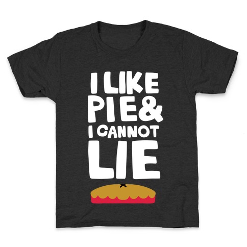 I Like Pie & I Cannot Lie Kids T-Shirt
