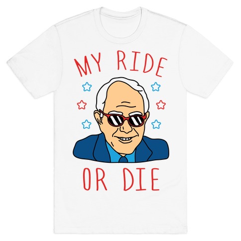 My Ride Or Die Bernie T-Shirt