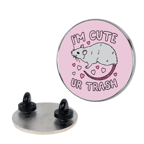 I'm Cute UR Trash Pin