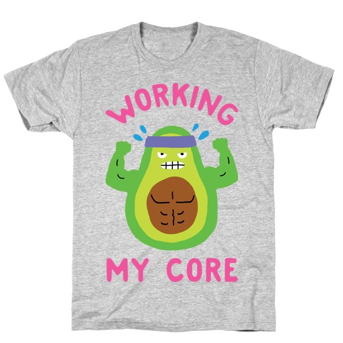 Working My Core T-Shirt