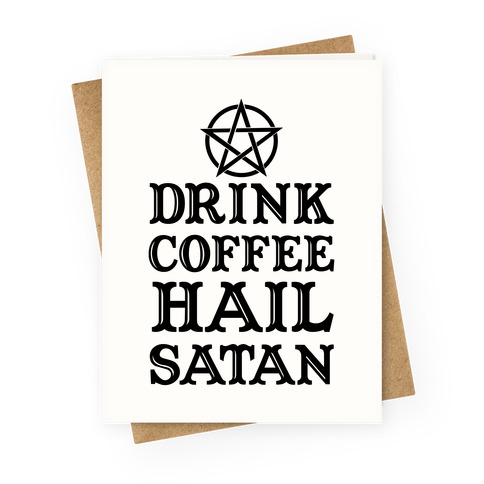 Drink Coffee, Hail Satan Greeting Card