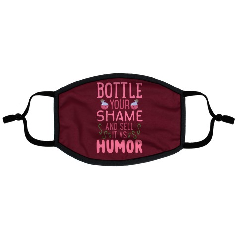 Bottle Your Shame And Sell It As Humor Flat Face Mask