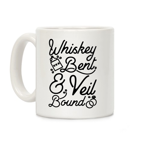 Whiskey Bent and Veil Bound Coffee Mug