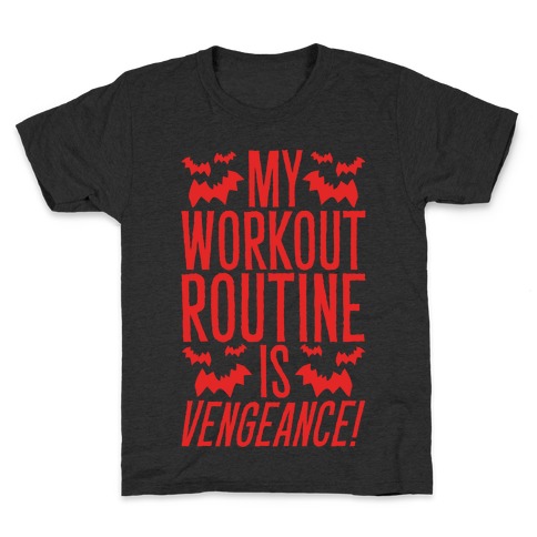 My Workout Routine Is Vengeance Parody Kids T-Shirt