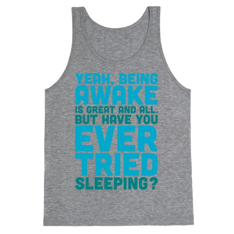 Have You Ever Tried Sleeping Tank Top