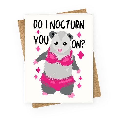 Do I Nocturn You On? Opossum Greeting Card