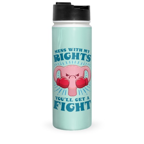 Mess With My Rights, You'll Get A Fight Travel Mug