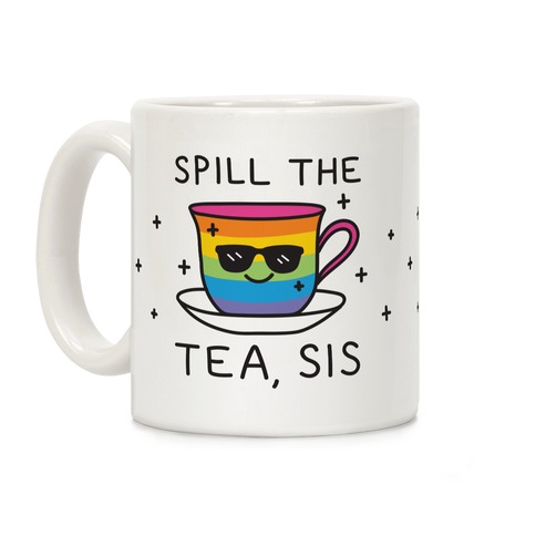 Spill The Tea, Sis LGBTQ+ Pride Coffee Mug