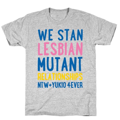 We Stan Lesbian Mutant Relationships NTW + Yukio 4Ever Parody White Print T-Shirt