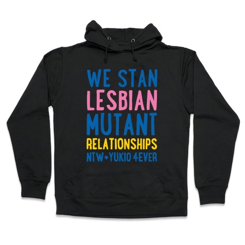 We Stan Lesbian Mutant Relationships NTW + Yukio 4Ever Parody White Print Hooded Sweatshirt