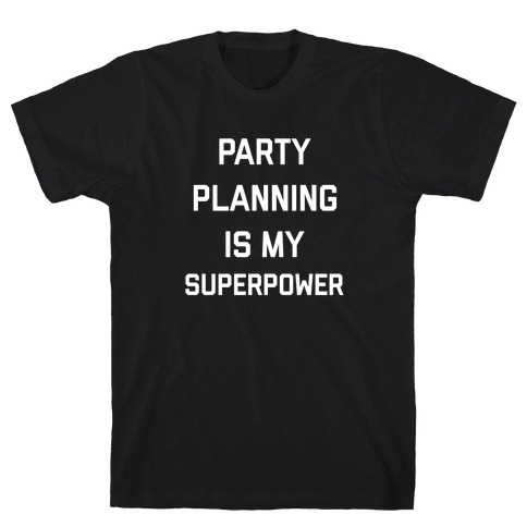 Party Planning Is My Superpower T-Shirt