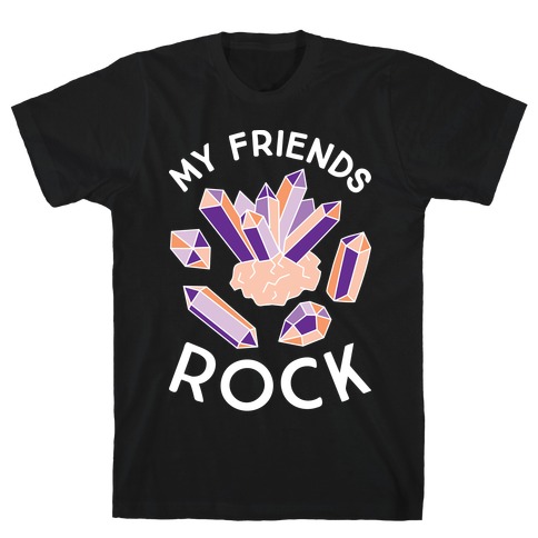 My Friends Rock T-Shirt