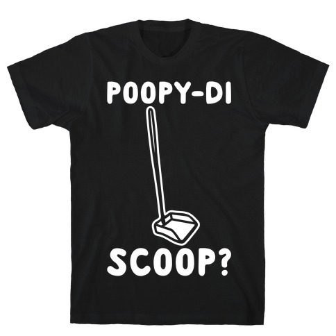 Poopy-di Scoop White Print T-Shirt