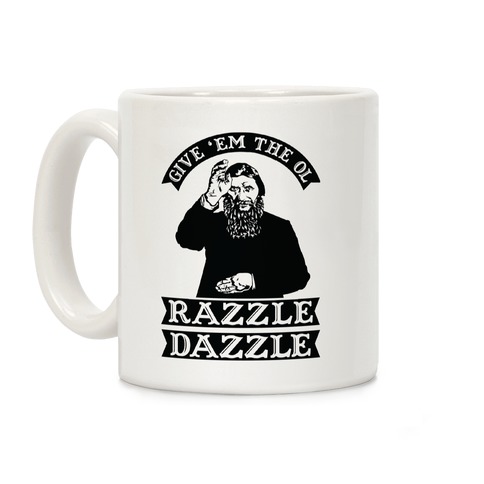 Give 'Em the Ol Razzle Dazzle Rasputin Coffee Mug