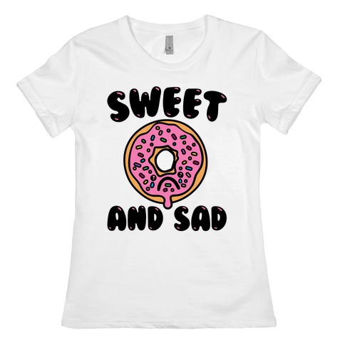 Sweet And Sad Donut Parody Womens T-Shirt