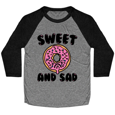 Sweet And Sad Donut Parody Baseball Tee