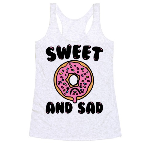 Sweet And Sad Donut Parody Racerback Tank Top