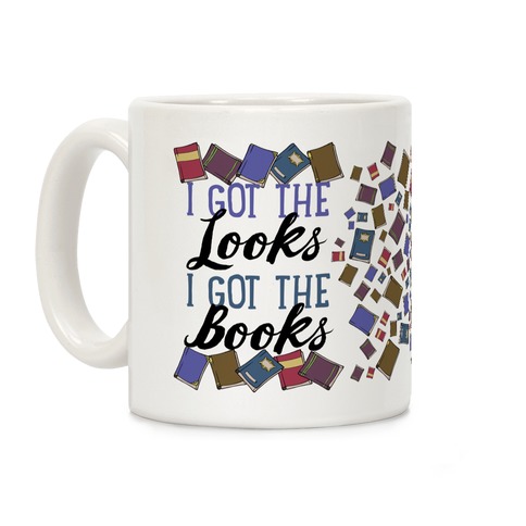 I Got The Looks I Got The Books Coffee Mug