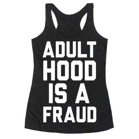 Adulthood Is A Fraud Racerback Tank Top