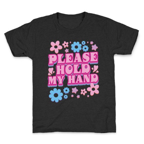 Please Hold My Hand Kids T-Shirt