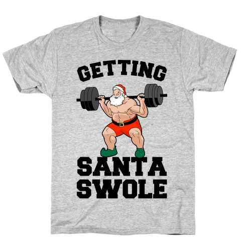 Getting Santa Swole T-Shirt