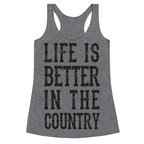Life Is Better In The Country Racerback Tank Top