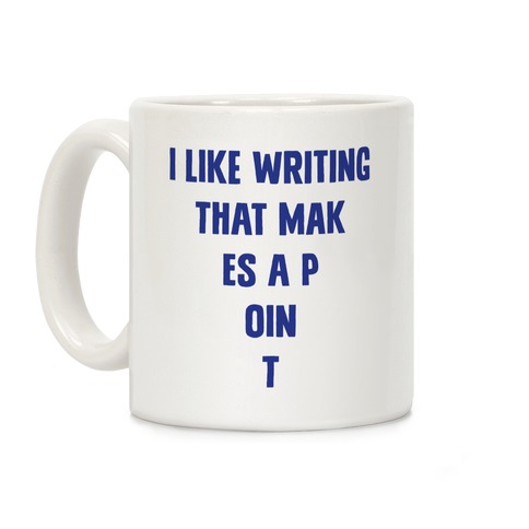 I Like Writing That Makes A Point Coffee Mug