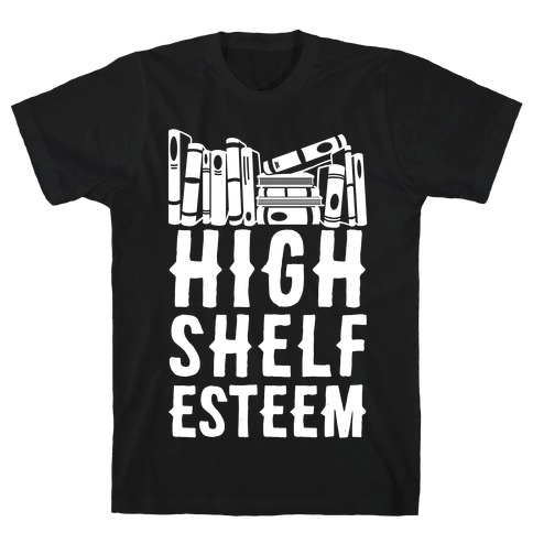 High Shelf Esteem T-Shirt