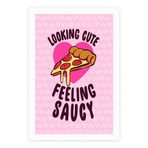 Looking Cute, Feeling Saucy Poster